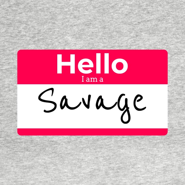 Hello I am a SAVAGE by DUCO